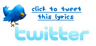 Tweet this lyrics!